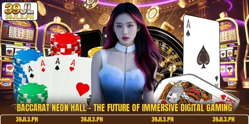 Baccarat Neon Hall - The Future Of Immersive Digital Gaming