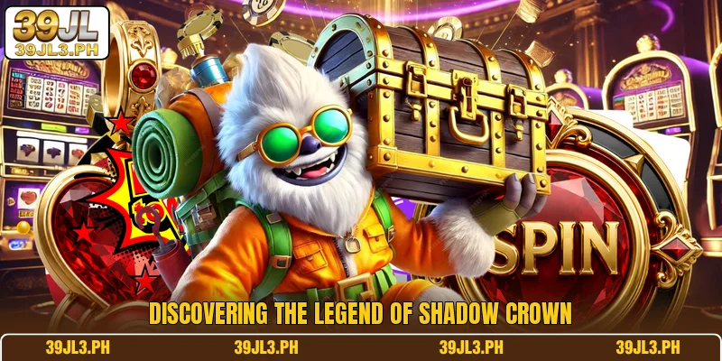 Discovering the legend of Shadow Crown