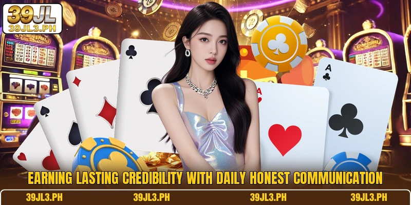 Earning lasting credibility with daily honest communication