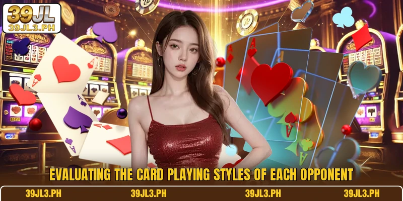 Evaluating the card playing styles of each opponent