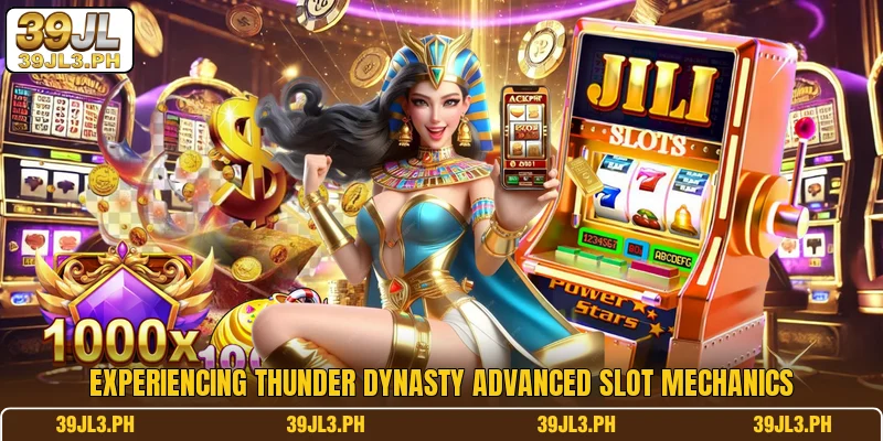 Experiencing Thunder Dynasty advanced slot mechanics
