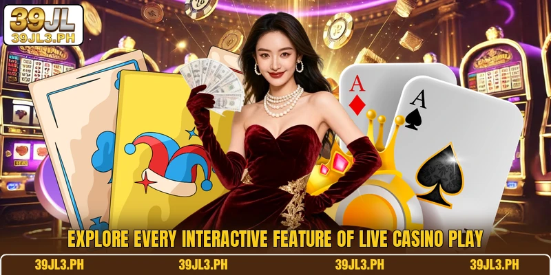 Explore every interactive feature of Live casino play