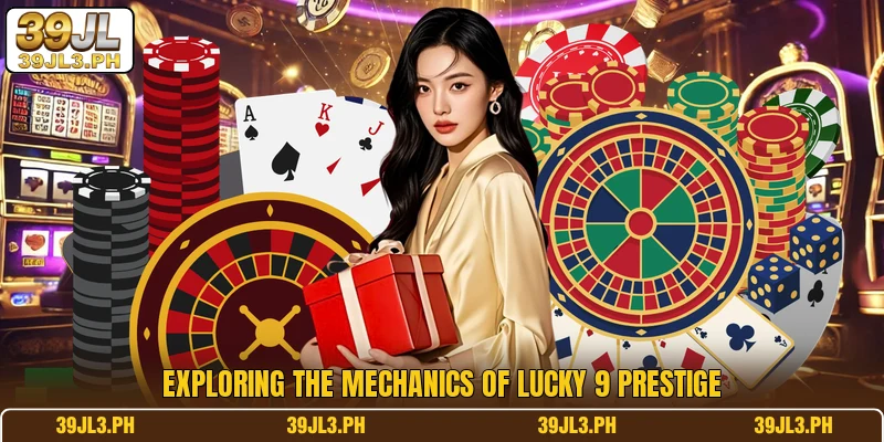 Exploring the mechanics of Lucky 9 Prestige