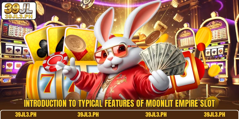 Introduction to typical features of Moonlit Empire slot