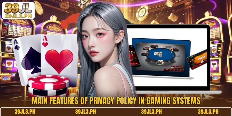 Main features of privacy policy in gaming systems