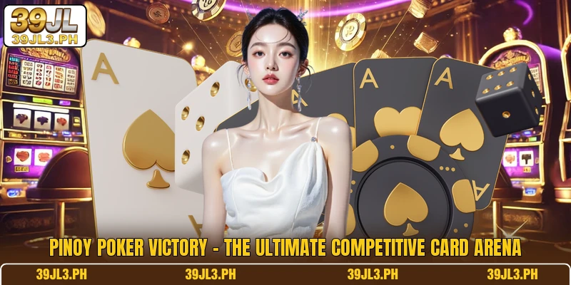 Pinoy Poker Victory - The Ultimate Competitive Card Arena