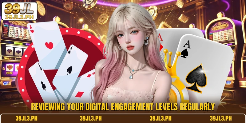 Reviewing your digital engagement levels regularly