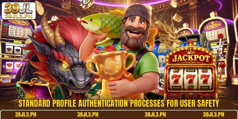 Standard profile authentication processes for user safety