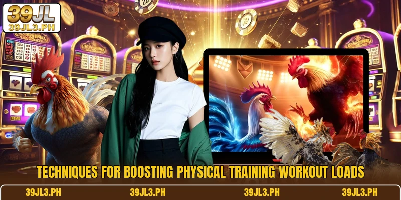 Techniques for boosting physical training workout loads