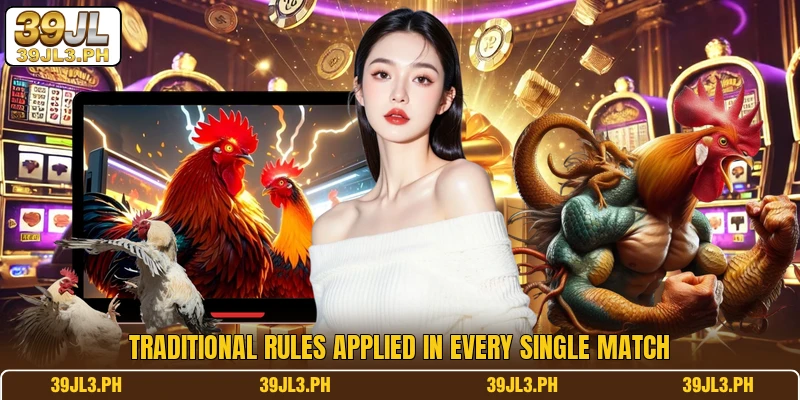 Traditional rules applied in every single match